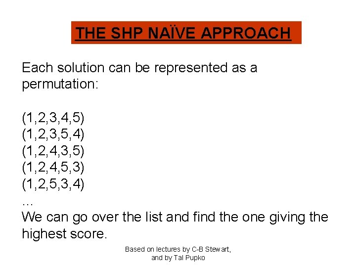 THE SHP NAÏVE APPROACH Each solution can be represented as a permutation: (1, 2,