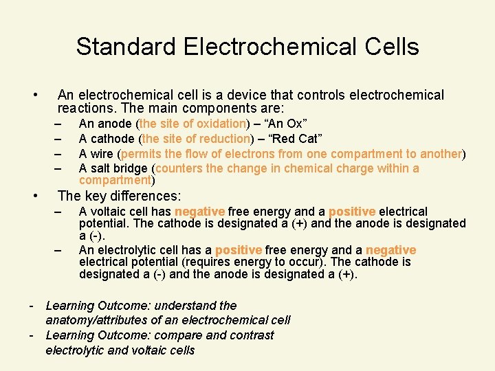 Standard Electrochemical Cells • An electrochemical cell is a device that controls electrochemical reactions.