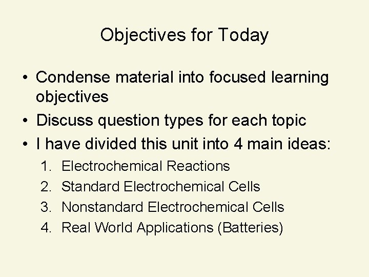 Objectives for Today • Condense material into focused learning objectives • Discuss question types