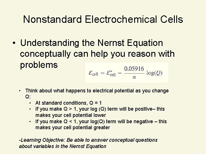 Nonstandard Electrochemical Cells • Understanding the Nernst Equation conceptually can help you reason with