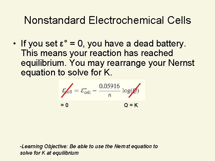 Nonstandard Electrochemical Cells • If you set ε° = 0, you have a dead