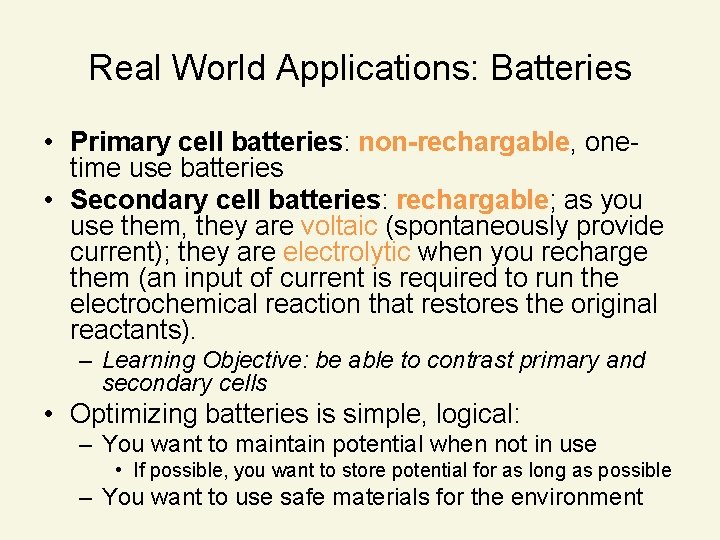 Real World Applications: Batteries • Primary cell batteries: non-rechargable, onetime use batteries • Secondary