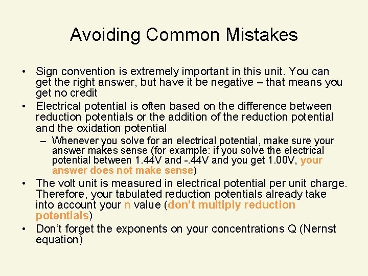 Avoiding Common Mistakes • Sign convention is extremely important in this unit. You can
