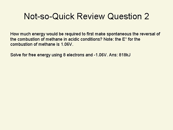 Not-so-Quick Review Question 2 How much energy would be required to first make spontaneous