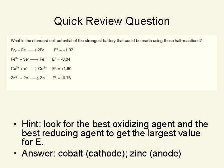 Quick Review Question • Hint: look for the best oxidizing agent and the best