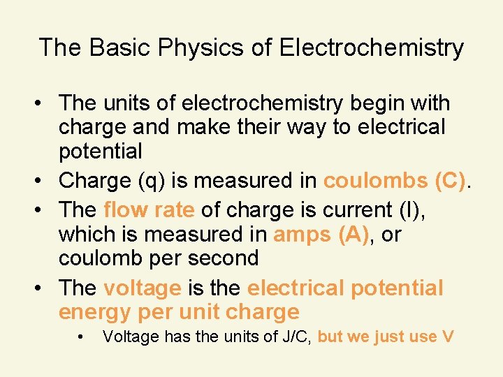 The Basic Physics of Electrochemistry • The units of electrochemistry begin with charge and