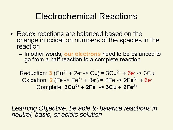 Electrochemical Reactions • Redox reactions are balanced based on the change in oxidation numbers