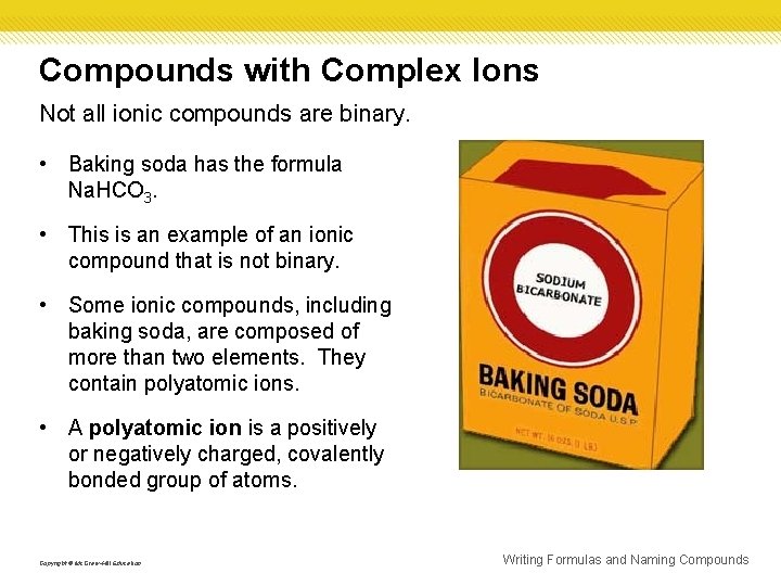 Compounds with Complex Ions Not all ionic compounds are binary. • Baking soda has Compounds with Complex Ions Not all ionic compounds are binary. • Baking soda has