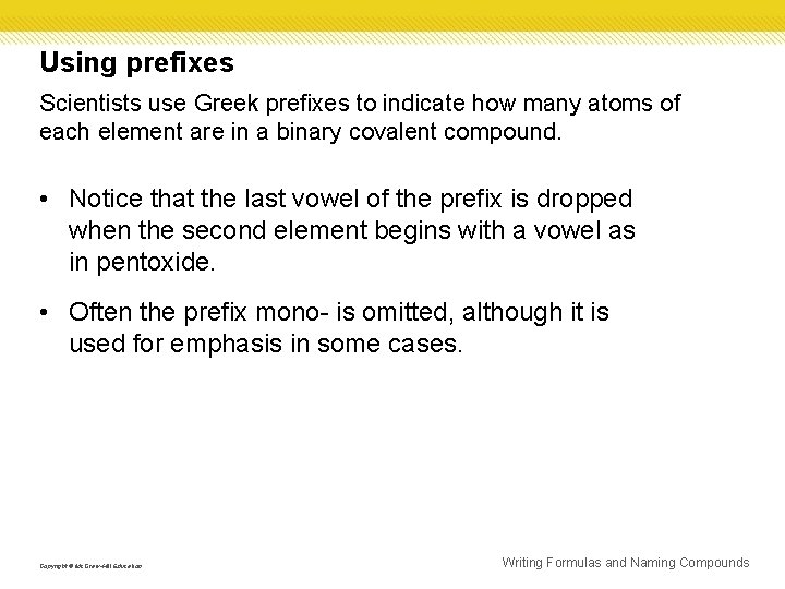 Using prefixes Scientists use Greek prefixes to indicate how many atoms of each element Using prefixes Scientists use Greek prefixes to indicate how many atoms of each element