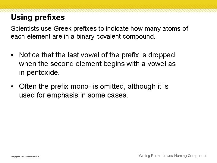 Using prefixes Scientists use Greek prefixes to indicate how many atoms of each element