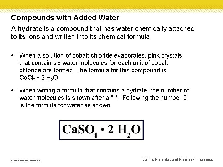 Compounds with Added Water A hydrate is a compound that has water chemically attached