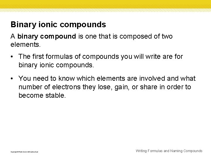 Binary ionic compounds A binary compound is one that is composed of two elements.