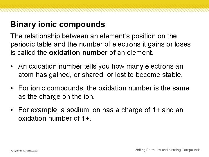 Binary ionic compounds The relationship between an element’s position on the periodic table and