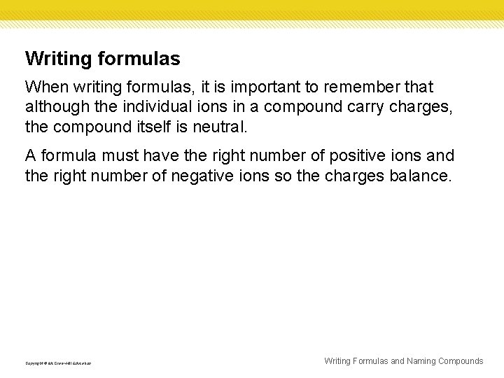 Writing formulas When writing formulas, it is important to remember that although the individual