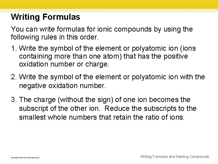 Writing Formulas You can write formulas for ionic compounds by using the following rules