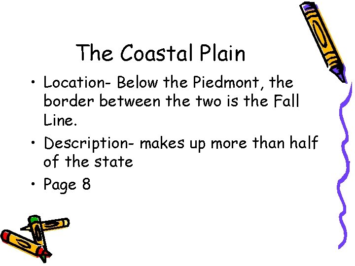 The Coastal Plain • Location- Below the Piedmont, the border between the two is