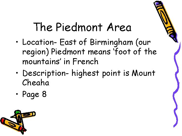 The Piedmont Area • Location- East of Birmingham (our region) Piedmont means ‘foot of