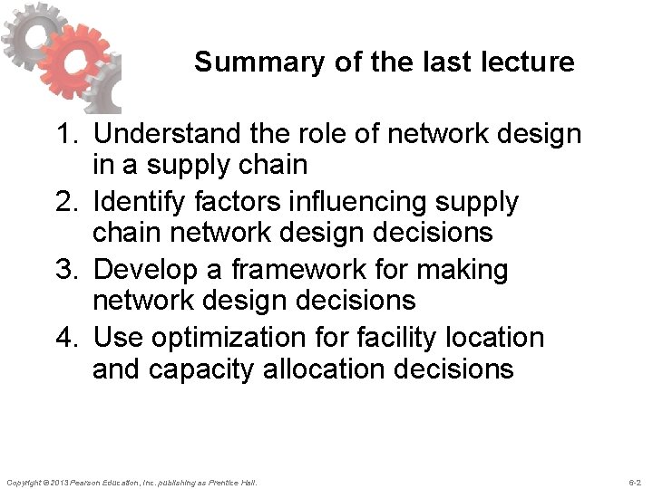 Summary of the last lecture 1. Understand the role of network design in a