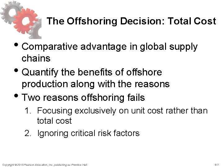 The Offshoring Decision: Total Cost • Comparative advantage in global supply • • chains