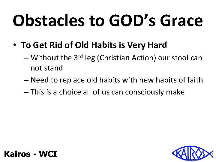 Obstacles to GOD’s Grace • To Get Rid of Old Habits is Very Hard