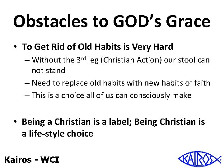Obstacles to GOD’s Grace • To Get Rid of Old Habits is Very Hard
