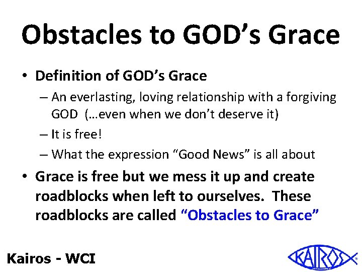 Obstacles to GOD’s Grace • Definition of GOD’s Grace – An everlasting, loving relationship