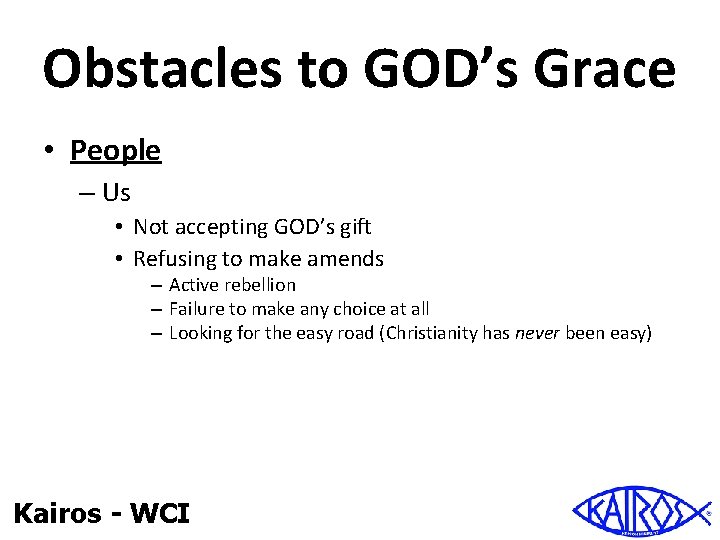 Obstacles to GOD’s Grace • People – Us • Not accepting GOD’s gift •