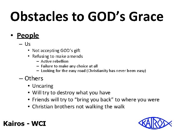 Obstacles to GOD’s Grace • People – Us • Not accepting GOD’s gift •