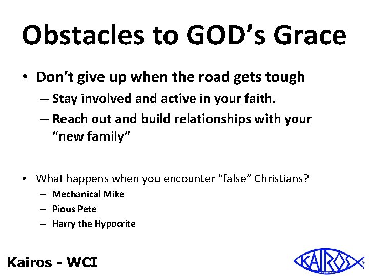 Obstacles to GOD’s Grace • Don’t give up when the road gets tough –