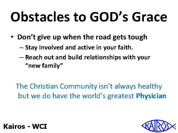 Obstacles to GOD’s Grace • Don’t give up when the road gets tough –
