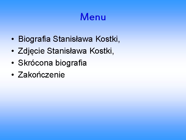 Menu • • Biografia Stanisława Kostki, Zdjęcie Stanisława Kostki, Skrócona biografia Zakończenie 