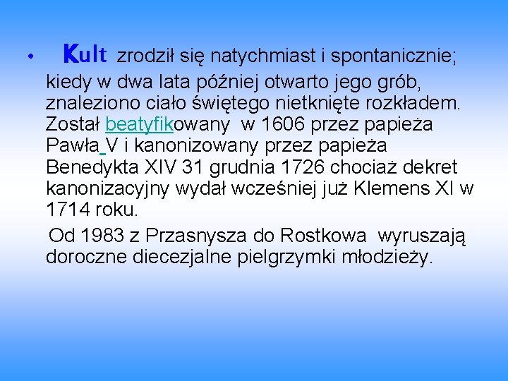  • Kult zrodził się natychmiast i spontanicznie; kiedy w dwa lata później otwarto