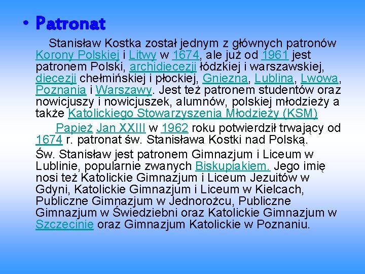  • Patronat Stanisław Kostka został jednym z głównych patronów Korony Polskiej i Litwy