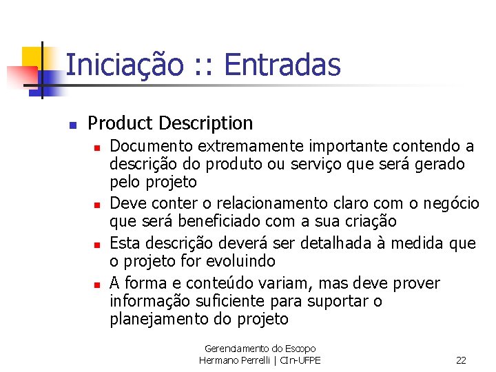 Iniciação : : Entradas n Product Description n n Documento extremamente importante contendo a