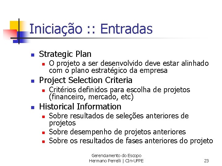 Iniciação : : Entradas n Strategic Plan n n Project Selection Criteria n n