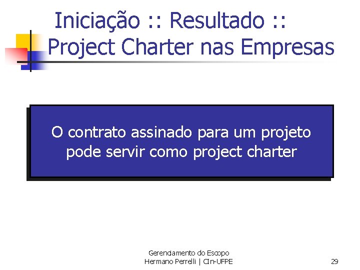 Iniciação : : Resultado : : Project Charter nas Empresas O contrato assinado para