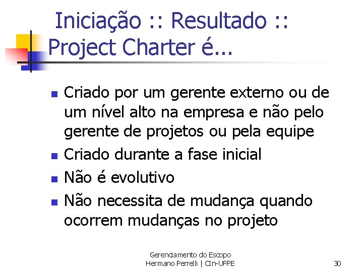Iniciação : : Resultado : : Project Charter é. . . n n Criado