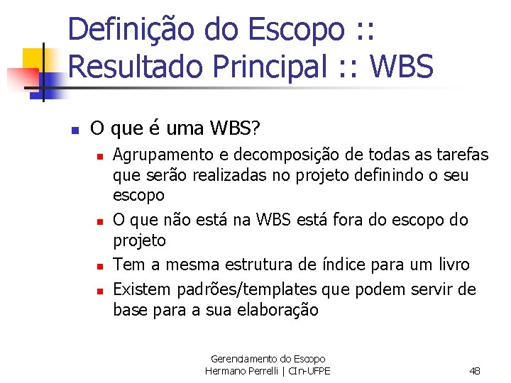 Definição do Escopo : : Resultado Principal : : WBS n O que é