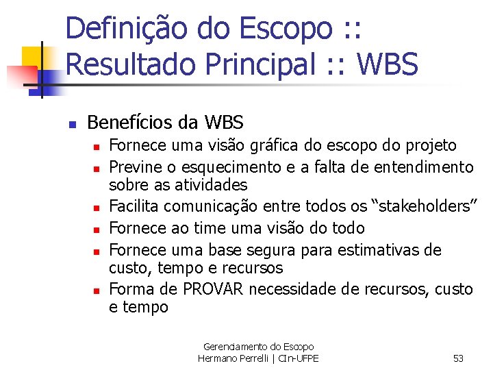 Definição do Escopo : : Resultado Principal : : WBS n Benefícios da WBS