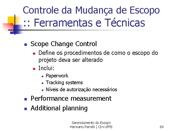 Controle da Mudança de Escopo : : Ferramentas e Técnicas n Scope Change Control