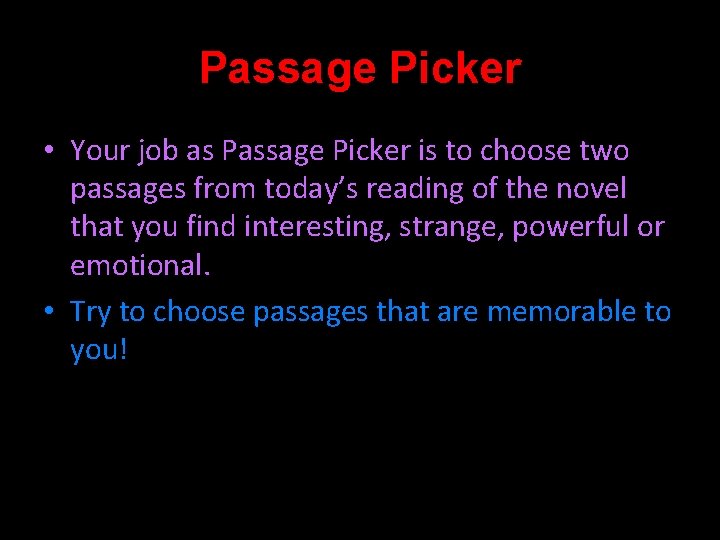 Passage Picker • Your job as Passage Picker is to choose two passages from