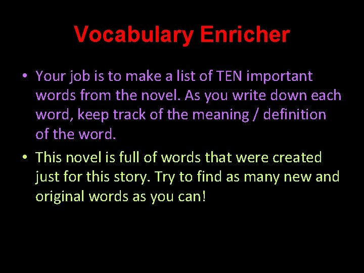 Vocabulary Enricher • Your job is to make a list of TEN important words