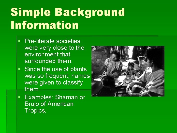 Simple Background Information § Pre-literate societies were very close to the environment that surrounded
