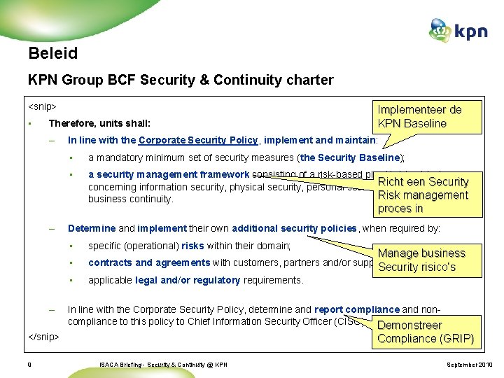Beleid KPN Group BCF Security & Continuity charter <snip> • Therefore, units shall: –