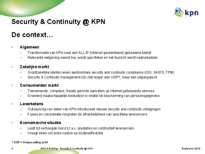 Security & Continuity @ KPN De context… • Algemeen – – • Zakelijke markt