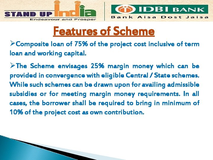 Features of Scheme ØComposite loan of 75% of the project cost inclusive of term