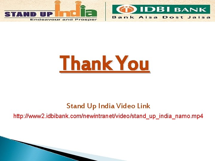 Thank You Stand Up India Video Link http: //www 2. idbibank. com/newintranet/video/stand_up_india_namo. mp 4