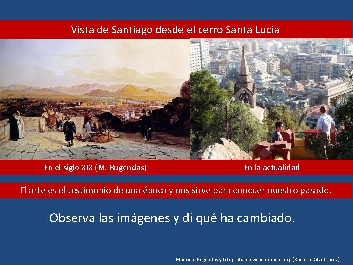 Vista de Santiago desde el cerro Santa Lucía En el siglo XIX (M. Rugendas)
