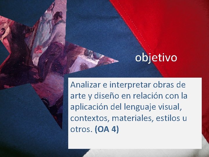 objetivo Analizar e interpretar obras de arte y diseño en relación con la aplicación