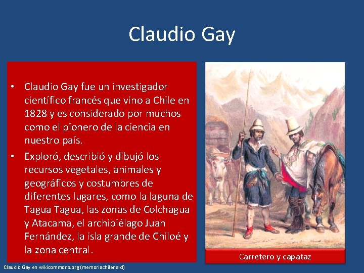 Claudio Gay • Claudio Gay fue un investigador científico francés que vino a Chile